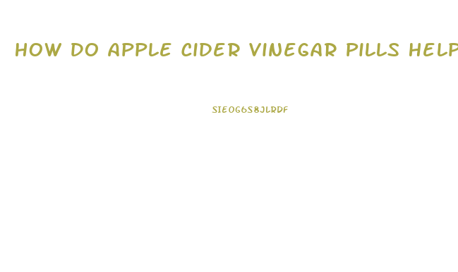 How Do Apple Cider Vinegar Pills Help You Lose Weight