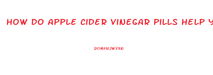 How Do Apple Cider Vinegar Pills Help You Lose Weight