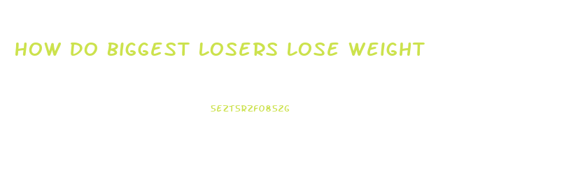 How Do Biggest Losers Lose Weight