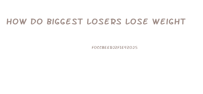 How Do Biggest Losers Lose Weight