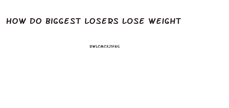 How Do Biggest Losers Lose Weight