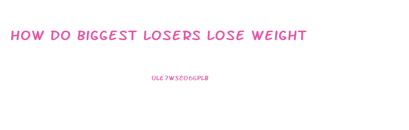 How Do Biggest Losers Lose Weight