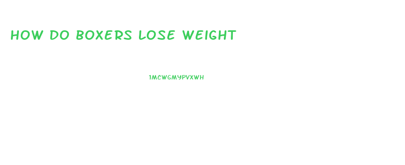 How Do Boxers Lose Weight