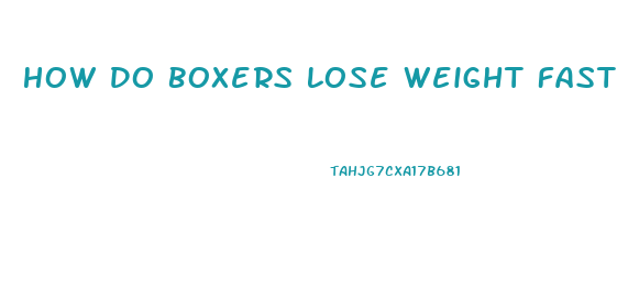 How Do Boxers Lose Weight Fast