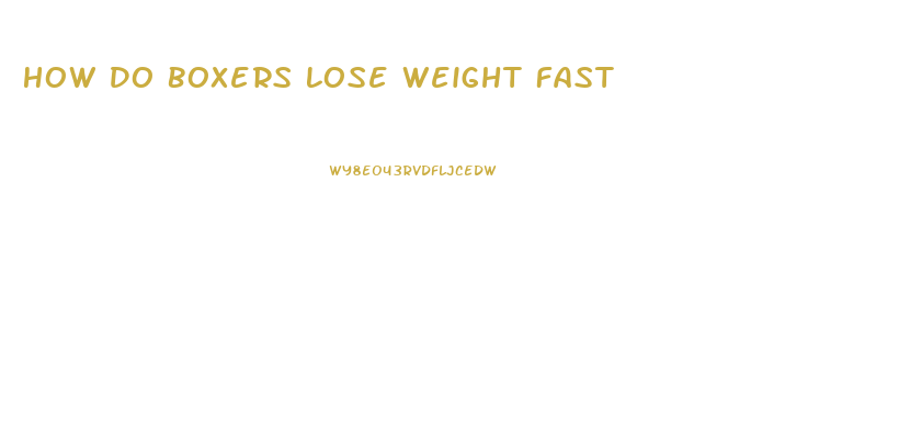 How Do Boxers Lose Weight Fast