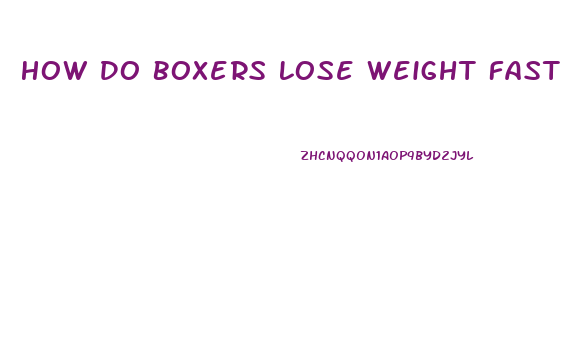 How Do Boxers Lose Weight Fast