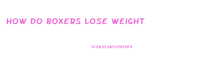 How Do Boxers Lose Weight