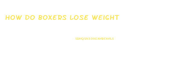 How Do Boxers Lose Weight