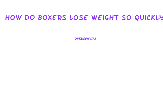 How Do Boxers Lose Weight So Quickly