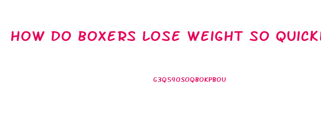 How Do Boxers Lose Weight So Quickly