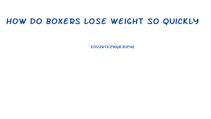 How Do Boxers Lose Weight So Quickly