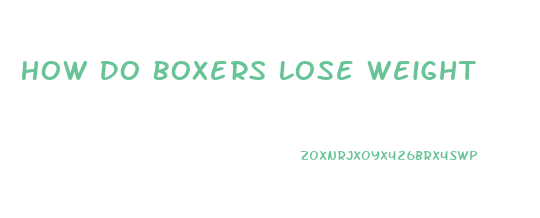 How Do Boxers Lose Weight