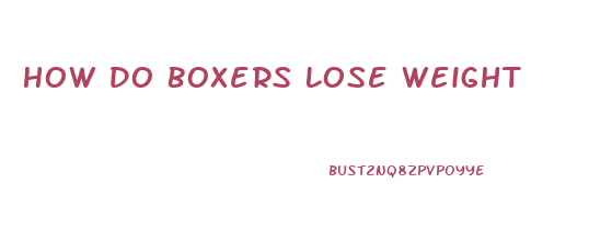 How Do Boxers Lose Weight