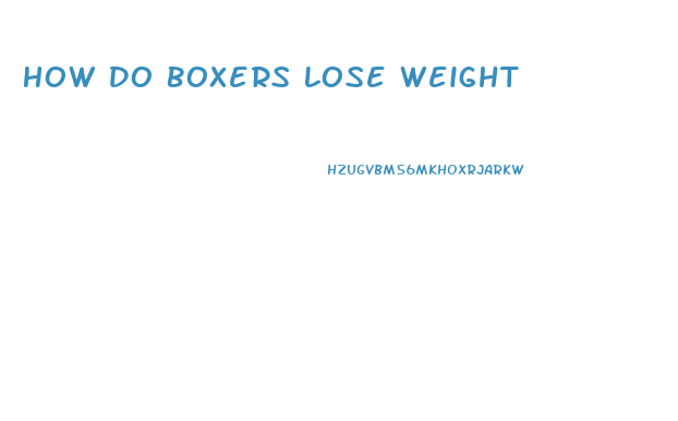 How Do Boxers Lose Weight