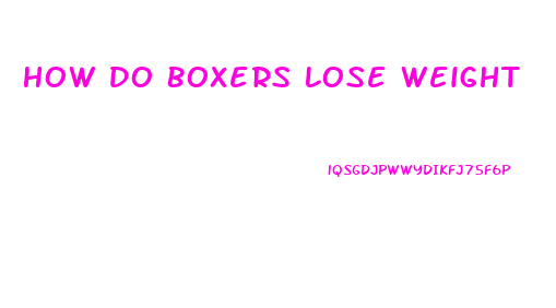 How Do Boxers Lose Weight