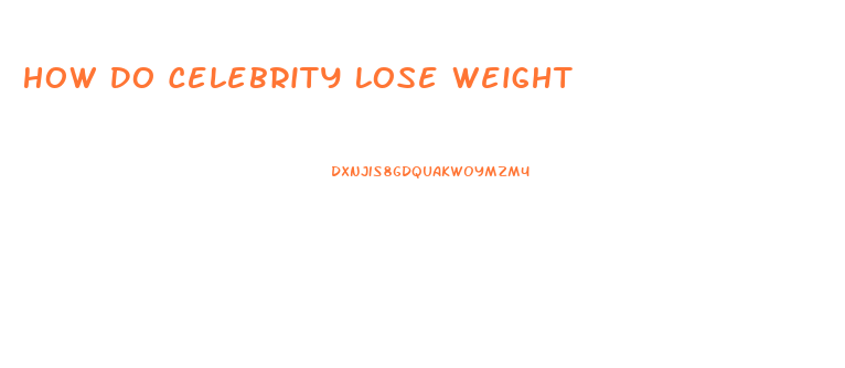 How Do Celebrity Lose Weight