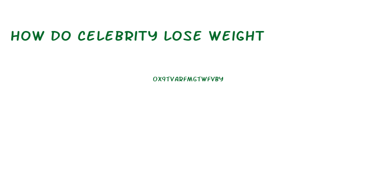 How Do Celebrity Lose Weight