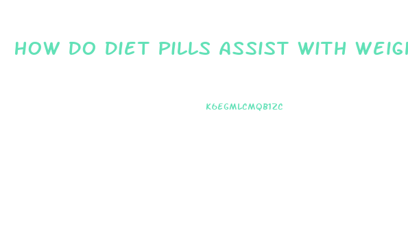 How Do Diet Pills Assist With Weight Loss