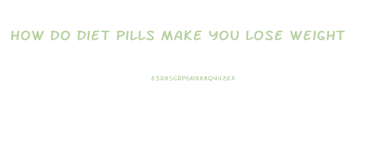 How Do Diet Pills Make You Lose Weight