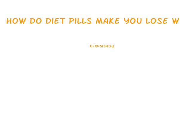 How Do Diet Pills Make You Lose Weight