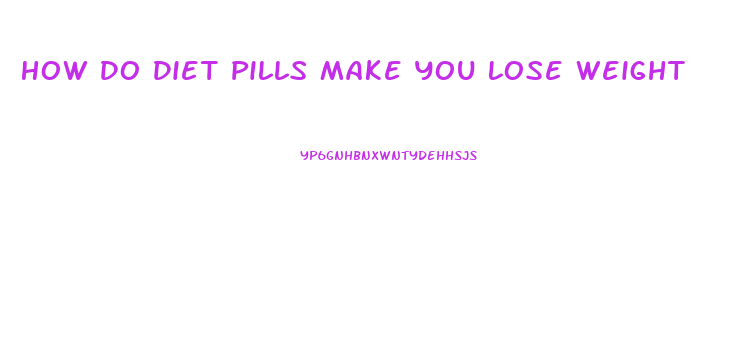 How Do Diet Pills Make You Lose Weight