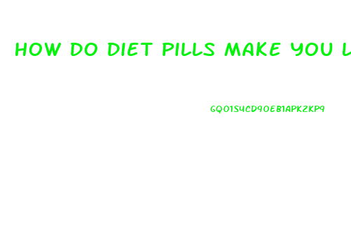 How Do Diet Pills Make You Lose Weight