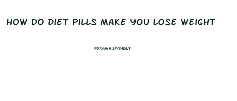 How Do Diet Pills Make You Lose Weight