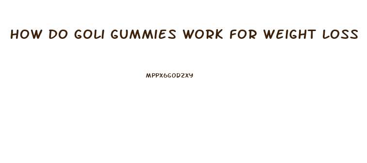 How Do Goli Gummies Work For Weight Loss