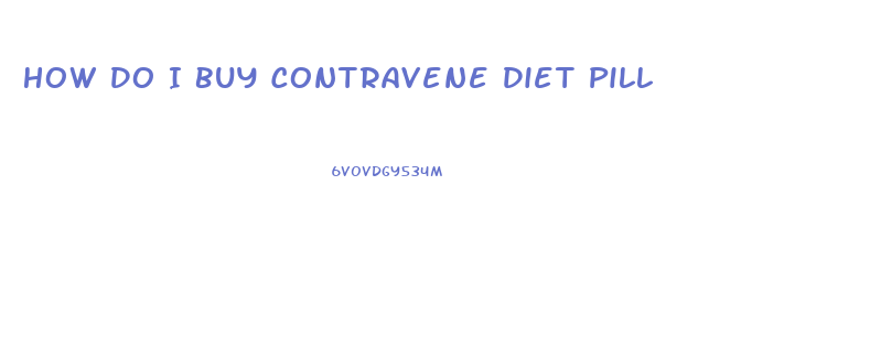 How Do I Buy Contravene Diet Pill