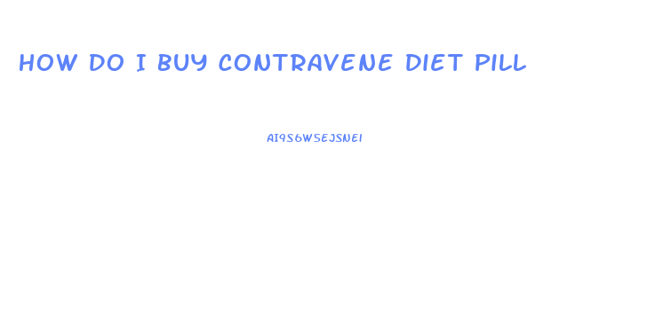 How Do I Buy Contravene Diet Pill