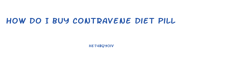 How Do I Buy Contravene Diet Pill