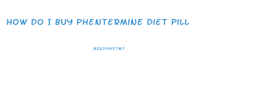 How Do I Buy Phentermine Diet Pill