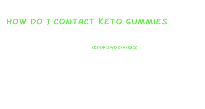 How Do I Contact Keto Gummies