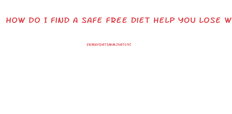 How Do I Find A Safe Free Diet Help You Lose Weight Wih Pills