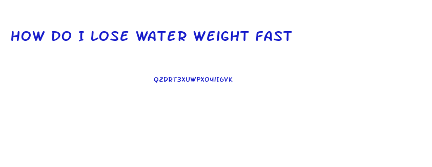 How Do I Lose Water Weight Fast