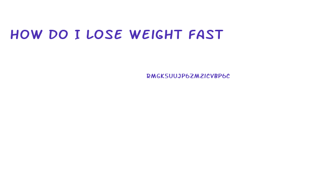 How Do I Lose Weight Fast