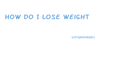 How Do I Lose Weight