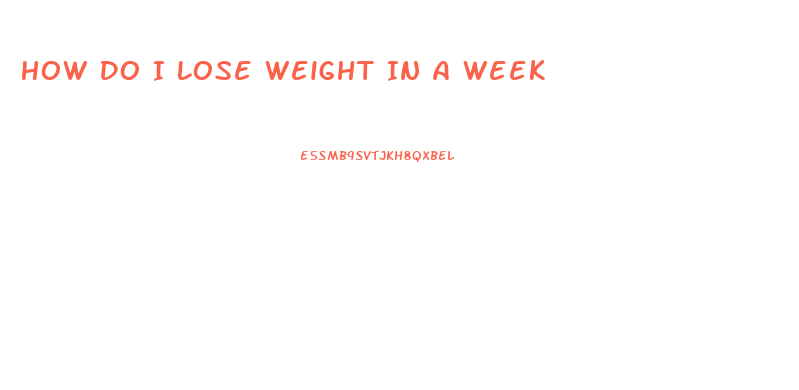 How Do I Lose Weight In A Week