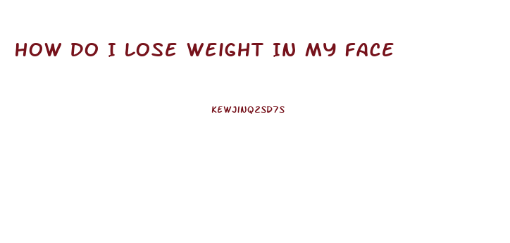 How Do I Lose Weight In My Face