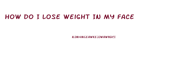 How Do I Lose Weight In My Face