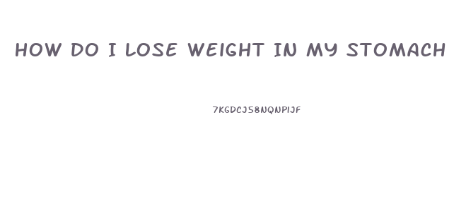 How Do I Lose Weight In My Stomach