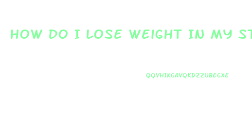 How Do I Lose Weight In My Stomach