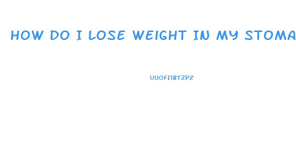 How Do I Lose Weight In My Stomach