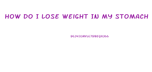 How Do I Lose Weight In My Stomach