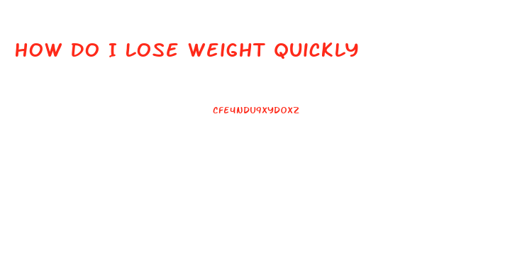 How Do I Lose Weight Quickly