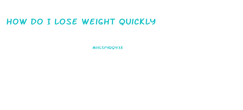 How Do I Lose Weight Quickly