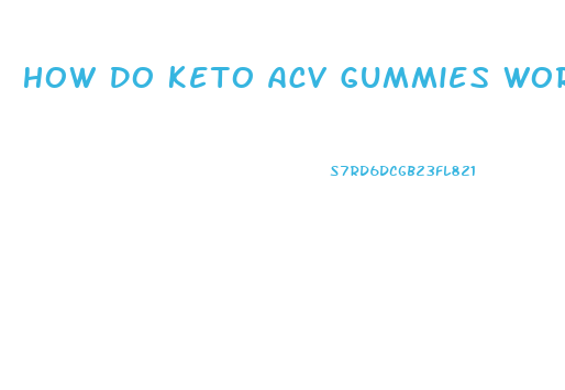 How Do Keto Acv Gummies Work