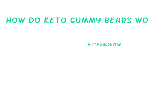 How Do Keto Gummy Bears Work