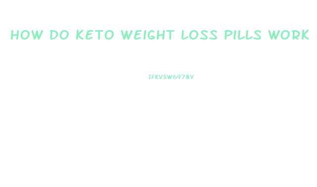 How Do Keto Weight Loss Pills Work