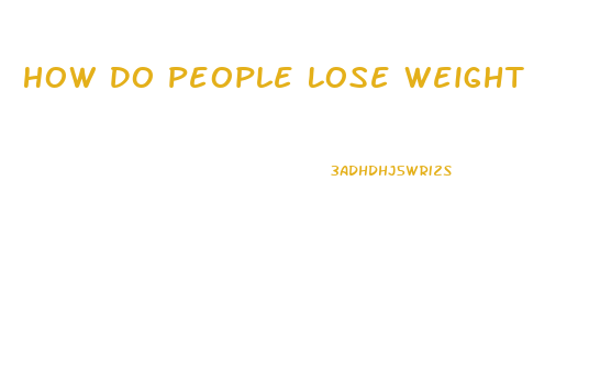 How Do People Lose Weight